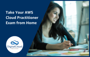 Take Your AWS Cloud Practitioner Exam from Home