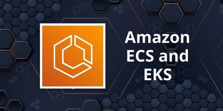 Amazon AWS ECS and EKS Services