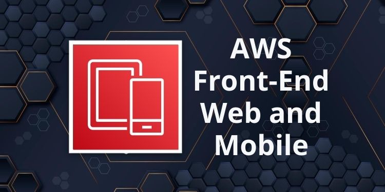 Amazon AWS Front-End Web and Mobile Services