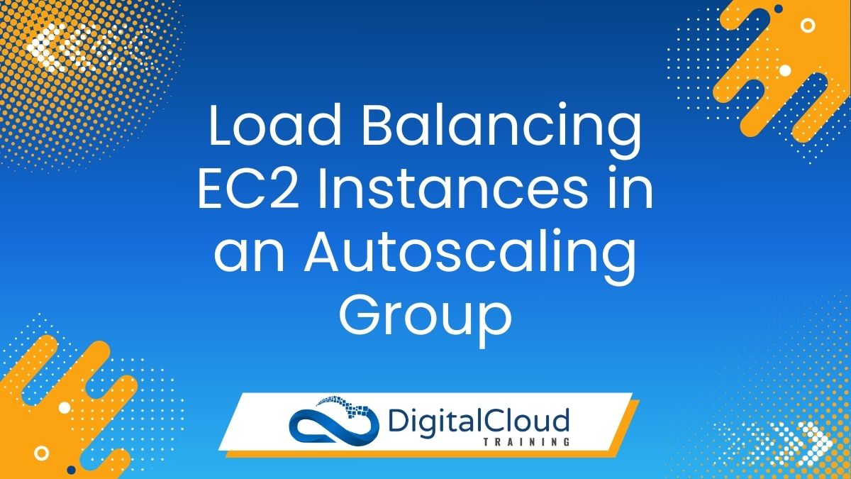 Load balancing EC2 Instances in an Autoscaling Group