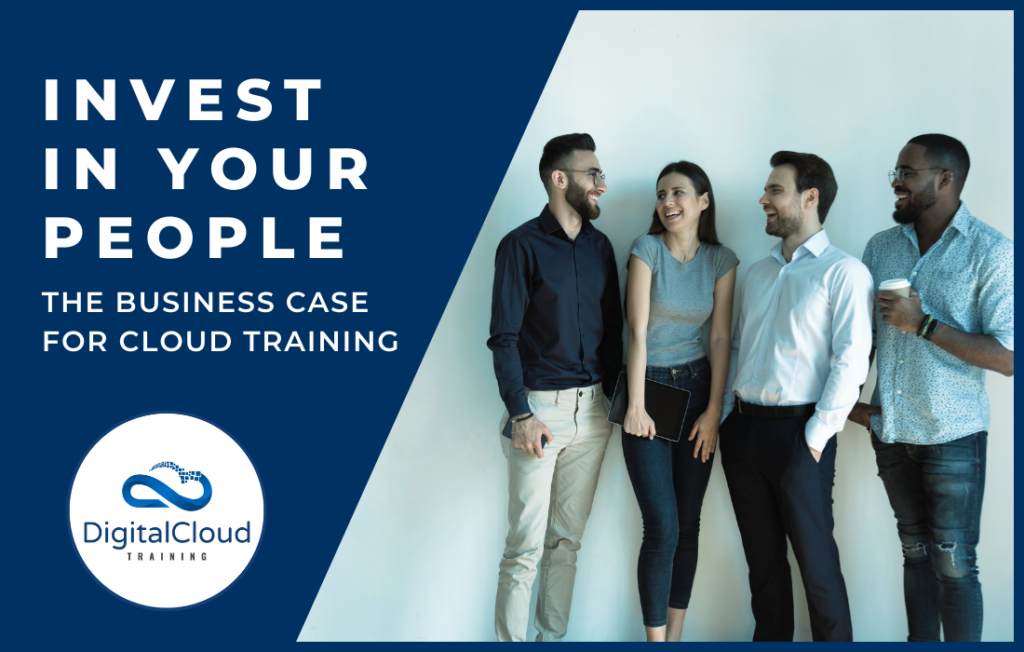 Invest in Your People: The Business Case for Cloud Training