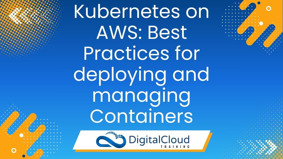 Kubernetes on AWS - Best Practices