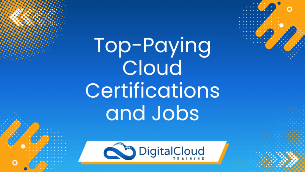 Top-Paying Cloud Certifications and Jobs